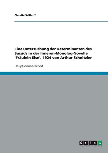 Determinanten des Suizids. Eine Untersuchung der Inneren-Monolog-Novelle 'Fräulein Else', 1924 von Arthur Schnitzler