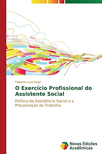 O Exercício Profissional do Assistente Social: Política de Assistência Social e a Precarização do Trabalho