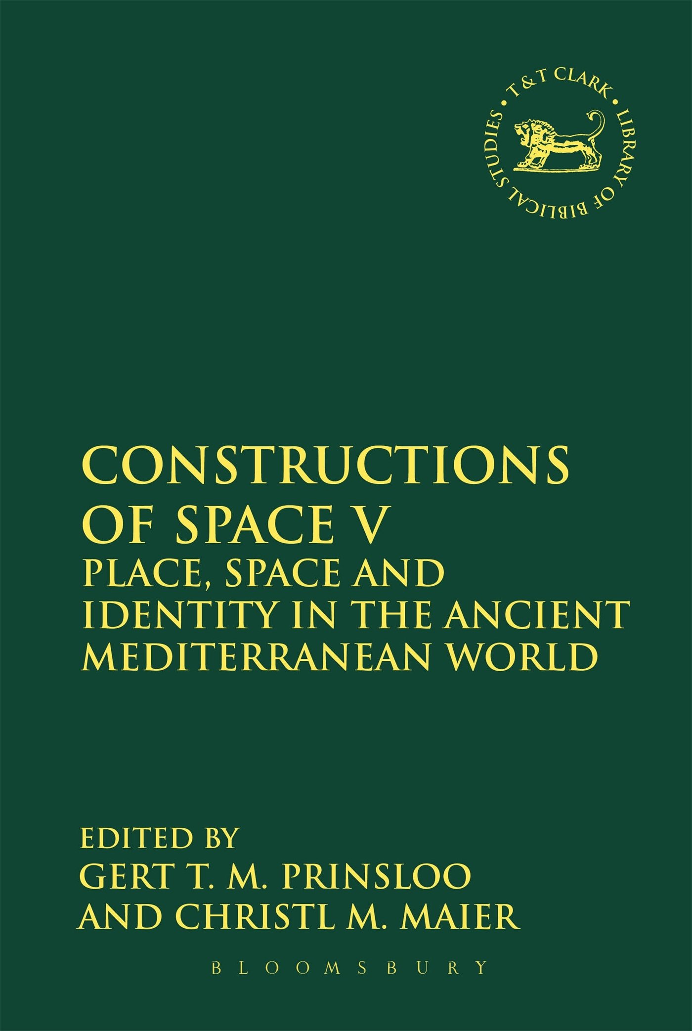Constructions of Space V: Place, Space and Identity in the Ancient Mediterranean World (The Library of Hebrew Bible/Old Testament Studies)
