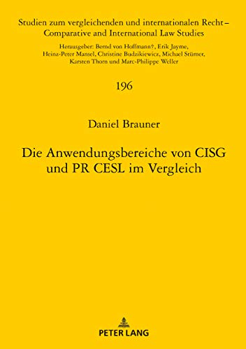 Die Anwendungsbereiche von CISG und PR CESL im Vergleich (Studien zum vergleichenden und internationalen Recht / Comparative and International Law Studies, Band 196)