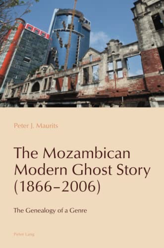 The Mozambican Modern Ghost Story (1866–2006): The Genealogy of a Genre (Reconfiguring Identities in the Portuguese-Speaking World, Band 16)