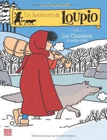 Les aventures de Loupio. Vol. 2. Les chasseurs : et autres récits