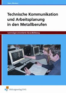 Technische Kommunikation und Arbeitsplanung in den Metallberufen, Lernträgerorientierte Grundbildung: Lernträgerorientierte Grundbildung Lehr-/Fachbuch