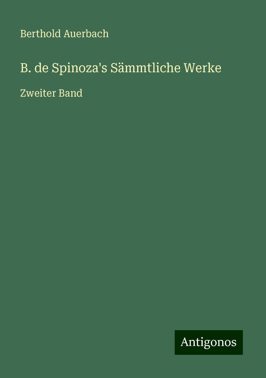 B. de Spinoza's Sämmtliche Werke: Zweiter Band