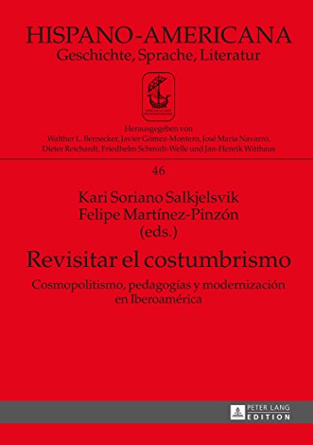 Revisitar el costumbrismo: Cosmopolitismo, pedagogías y modernización en Iberoamérica (Hispano-Americana)