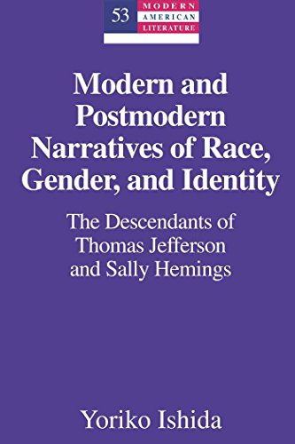 Modern and Postmodern Narratives of Race, Gender, and Identity: The Descendants of Thomas Jefferson and Sally Hemings (Modern American Literature)