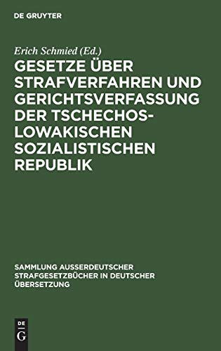 Gesetze über Strafverfahren und Gerichtsverfassung der Tschechoslowakischen Sozialistischen Republik (Sammlung außerdeutscher Strafgesetzbücher in deutscher Übersetzung, 88, Band 88)
