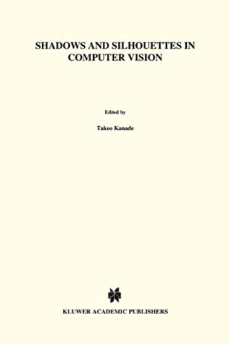 Shadows and Silhouettes in Computer Vision (The Springer International Series in Engineering and Computer Science, 3, Band 3)