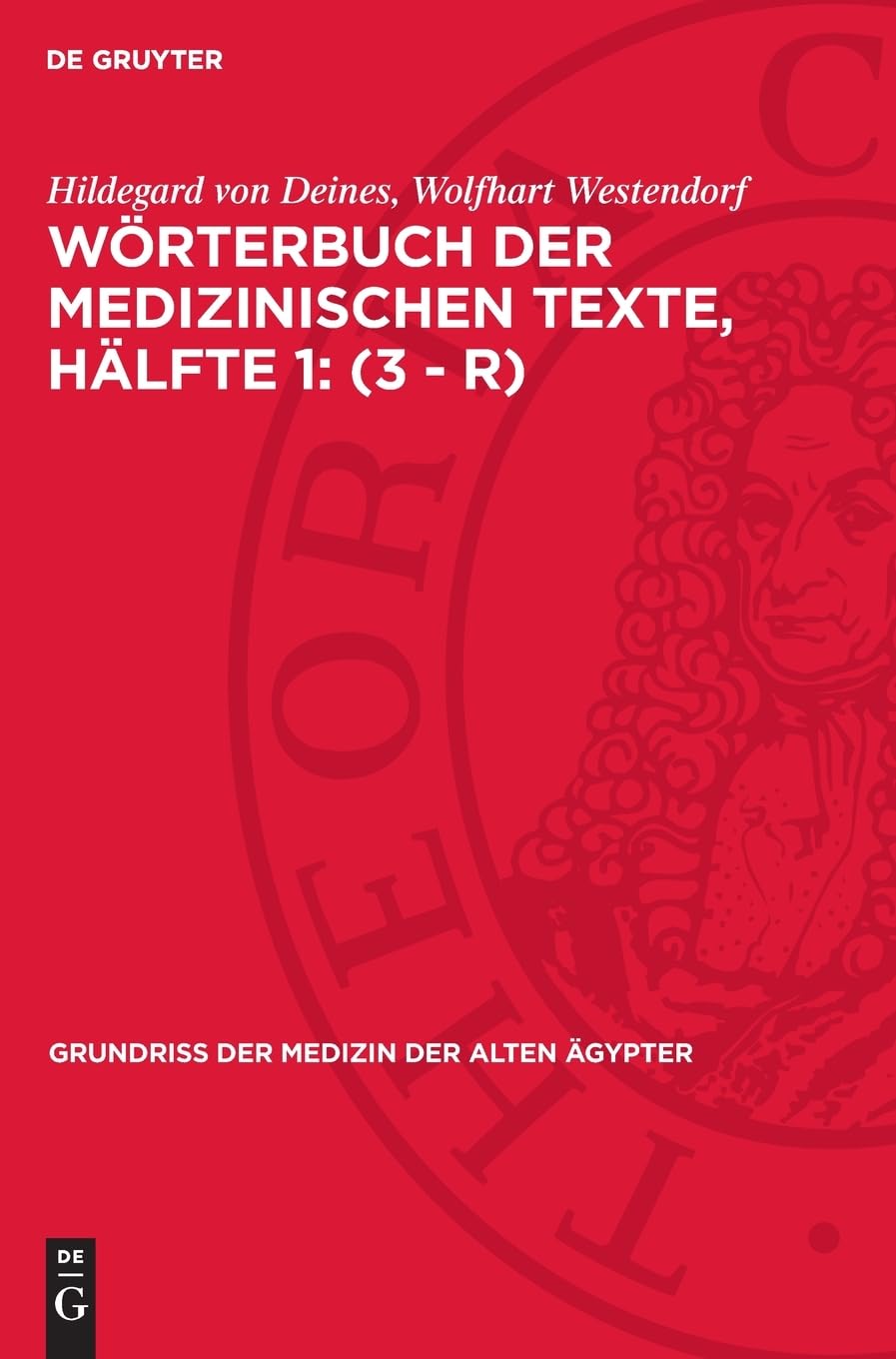 Wörterbuch der medizinischen Texte, Hälfte 1: (3 - r) (Grundriss der Medizin der alten Ägypter, 7,1)