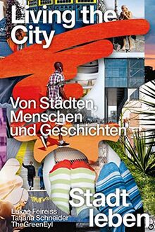 Living the City: Von Städten, Menschen und Geschichten