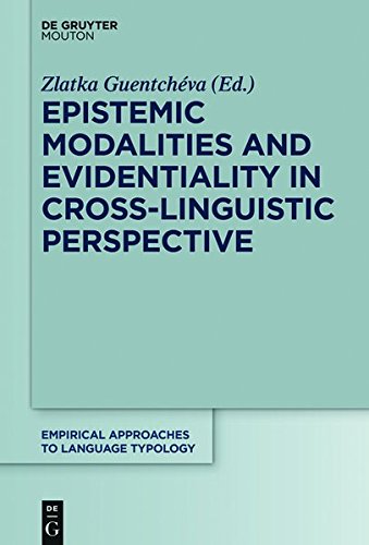 Epistemic Modalities and Evidentiality in Cross-Linguistic Perspective (Empirical Approaches to Language Typology [EALT], Band 59)