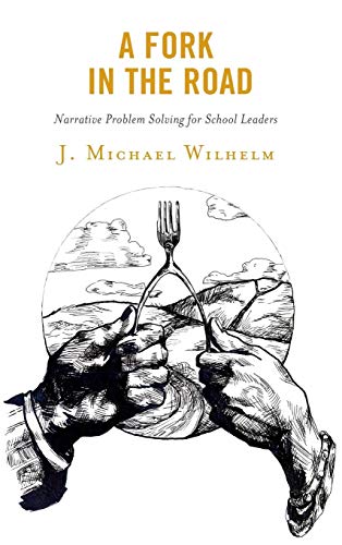 A Fork in the Road: Narrative Problem Solving for School Leaders