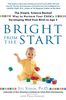 Bright from the Start: The Simple, Science-Backed Way to Nurture Your Child's Developing Mindfrom Birth to Age 3