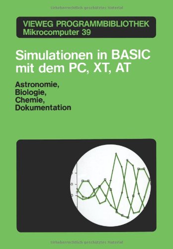 Simulationen in Basic Mit Dem Ibm Pc, Xt, at (German Edition) (Vieweg-Programmbibliothek Mikrocomputer)