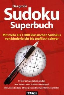 Das große Sudoku Superbuch: Mit mehr als 1.000 klassischen Sudokus - von kinderleicht bis teuflisch schwer