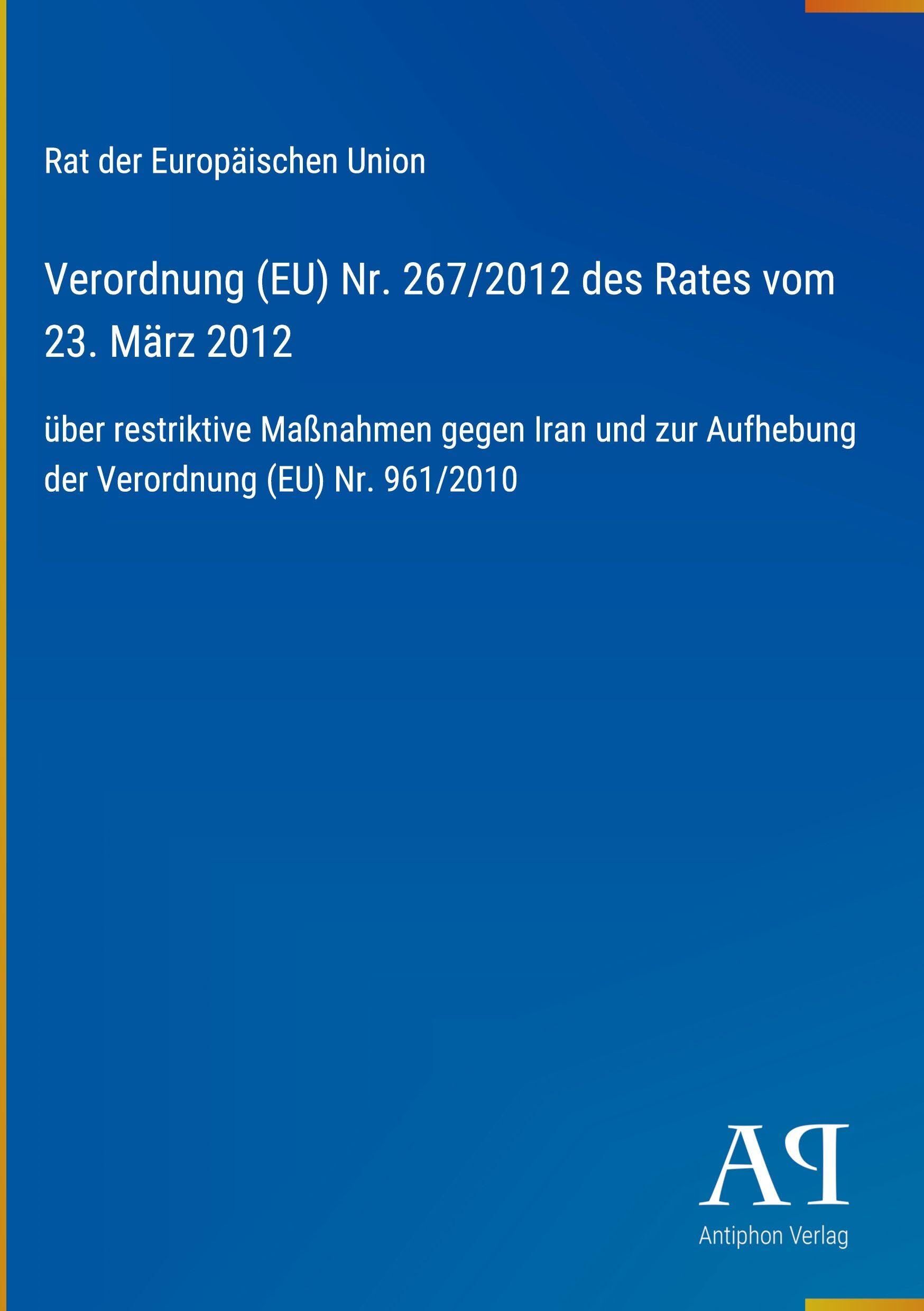 Verordnung (EU) Nr. 267/2012 des Rates vom 23. März 2012