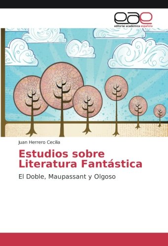 Estudios sobre Literatura Fantástica: El Doble, Maupassant y Olgoso