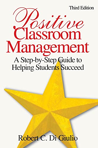 Positive Classroom Management: A Step-by-Step Guide to Helping Students Succeed
