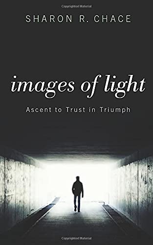 Images of Light: Ascent to Trust in Triumph