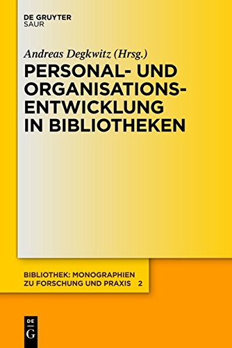 Personal- und Organisationsentwicklung in Bibliotheken (Bibliothek - Monographien zu Forschung und Praxis (BMFP), Band 2)