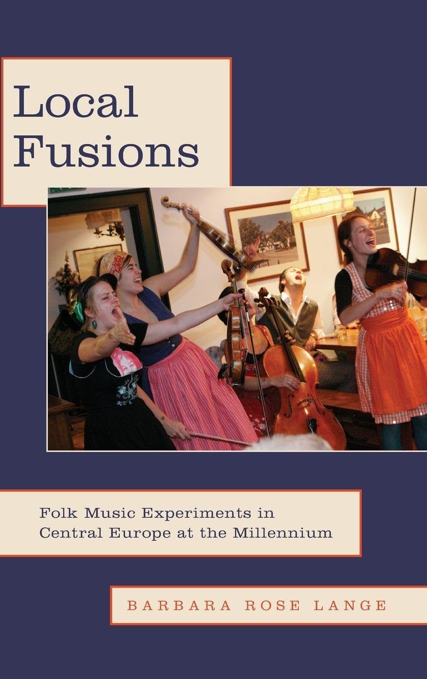 Local Fusions: Folk Music Experiments in Central Europe at the Millennium