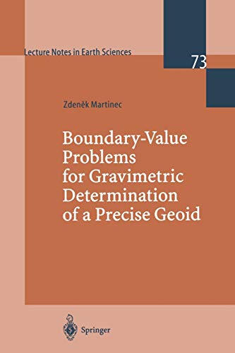 Boundary-Value Problems for Gravimetric Determination of a Precise Geoid (Lecture Notes in Earth Sciences) (Lecture Notes in Earth Sciences, 73, Band 73)