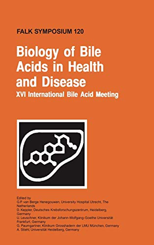 Biology of Bile Acids in Health and Disease: XVI International Bile Acid Meeting (Falk Symposium, Band 120)