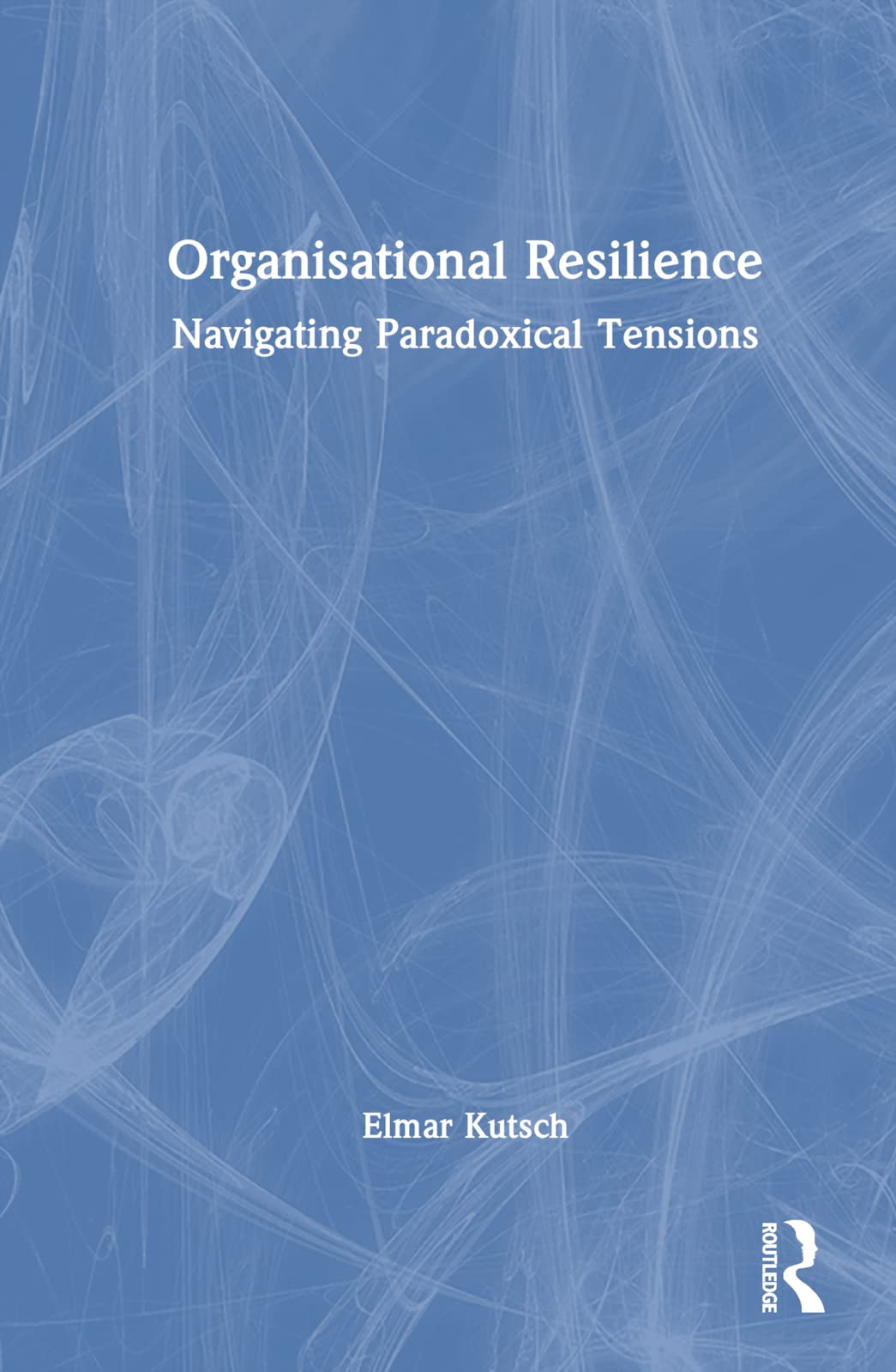 Organisational Resilience: Navigating Paradoxical Tensions