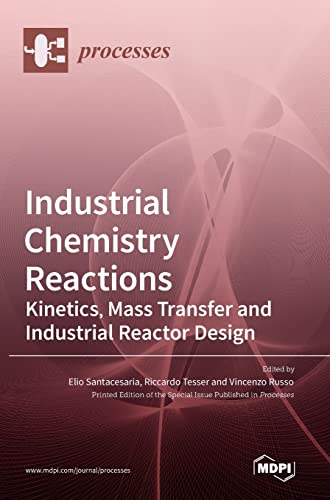 Industrial Chemistry Reactions: Kinetics, Mass Transfer and Industrial Reactor Design