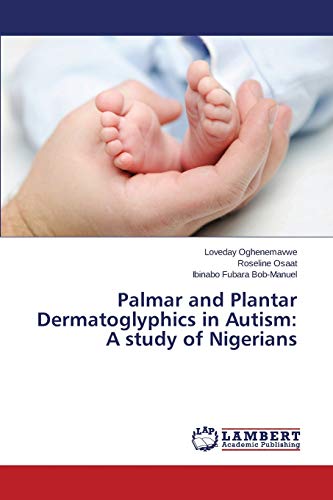 Palmar and Plantar Dermatoglyphics in Autism: A study of Nigerians