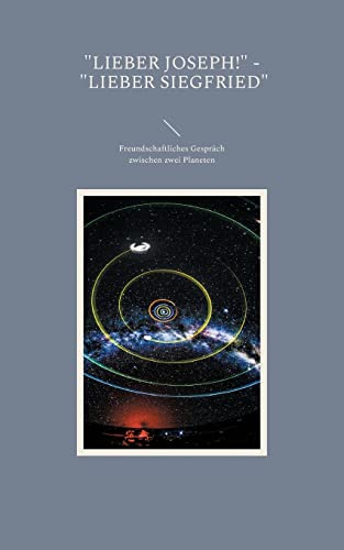 Lieber Joseph! - Lieber Siegfried: Freundschaftliches Gespräch zwischen zwei Planeten
