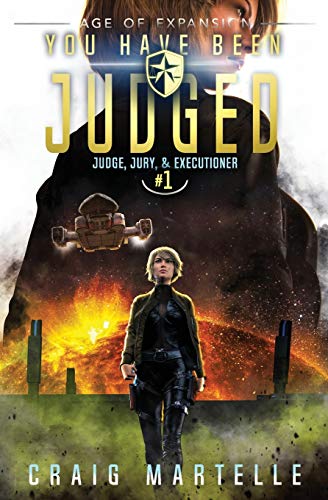 You Have Been Judged: A Space Opera Adventure Legal Thriller (Judge, Jury, Executioner, Band 1)