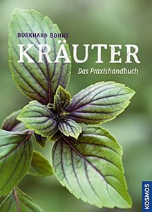 Kräuter: Das Praxishandbuch mit 500 Pflanzen im Porträt