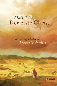 Der erste Christ: Die Lebensgeschichte des Apostels Paulus (Gulliver) von Prinz, Alois | Buch | Zustand gut