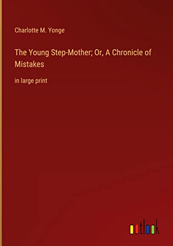 The Young Step-Mother; Or, A Chronicle of Mistakes: in large print