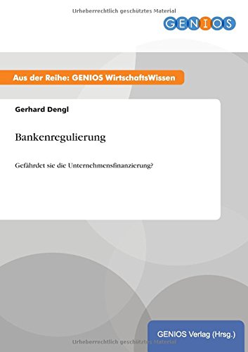 Bankenregulierung: Gefährdet sie die Unternehmensfinanzierung?