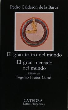 El gran teatro del mundo. El gran mercado del mundo (Letras Hispanicas)