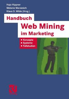 Handbuch Web Mining im Marketing: Konzepte, Systeme, Fallstudien (XBusiness Computing)