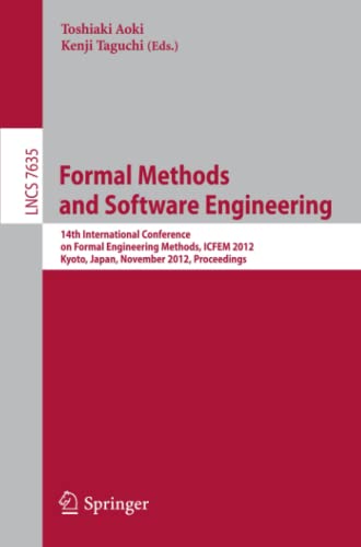 Formal Methods and Software Engineering: 14th International Conference on Formal Engineering Methods, ICFEM 2012, Kyoto, Japan, November 12-16, 2012, ... Notes in Computer Science, Band 7635)