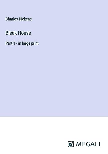 Bleak House: Part 1 - in large print