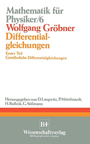 Differentialgleichungen: Erster Teil Gewöhnliche Differentialgleichungen (Mathematik für Physiker und Ingenieure, 6, Band 6)