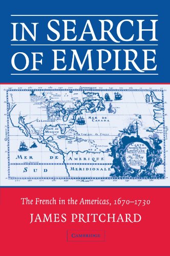 In Search of Empire: The French in the Americas, 1670-1730