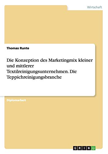 Die Konzeption des Marketingmix kleiner und mittlerer Textilreinigungsunternehmen. Die Teppichreinigungsbranche