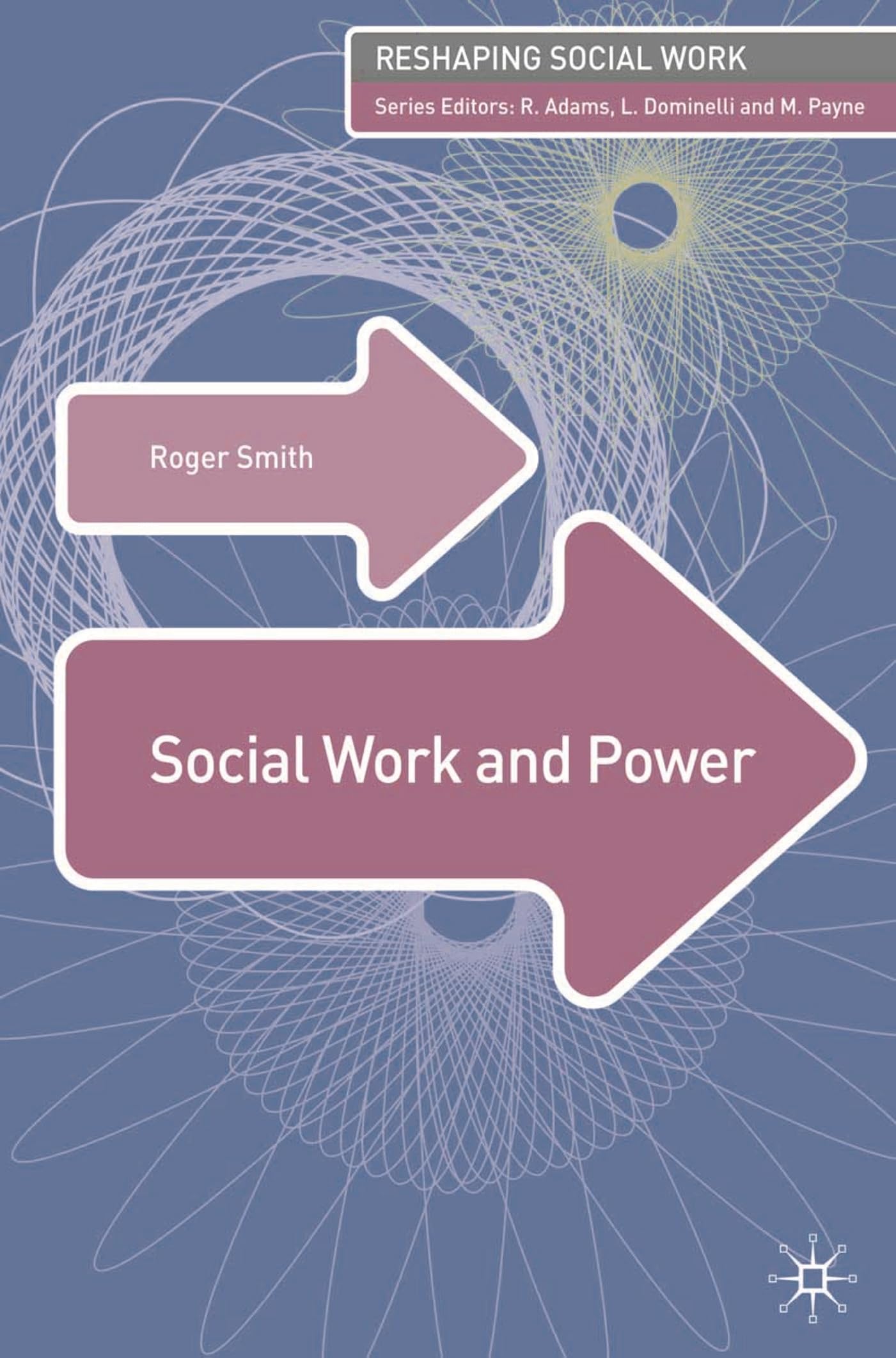 Social Work and Power (Reshaping Social Work)