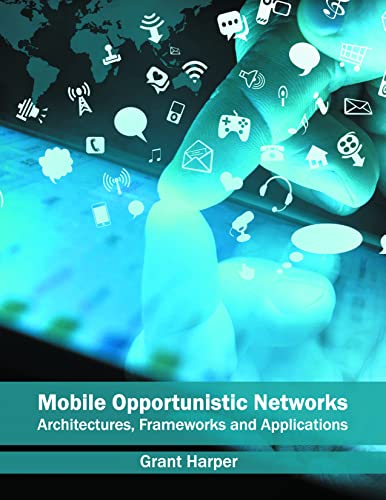 Mobile Opportunistic Networks: Architectures, Frameworks and Applications