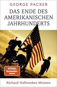 Das Ende des amerikanischen Jahrhunderts: Richard Holbrookes Mission