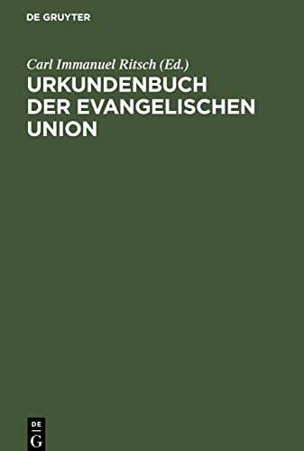 Urkundenbuch der Evangelischen Union: mit Erläuterungen