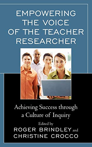 Empowering the Voice of the Teacher Researcher: Achieving Success through a Culture of Inquiry