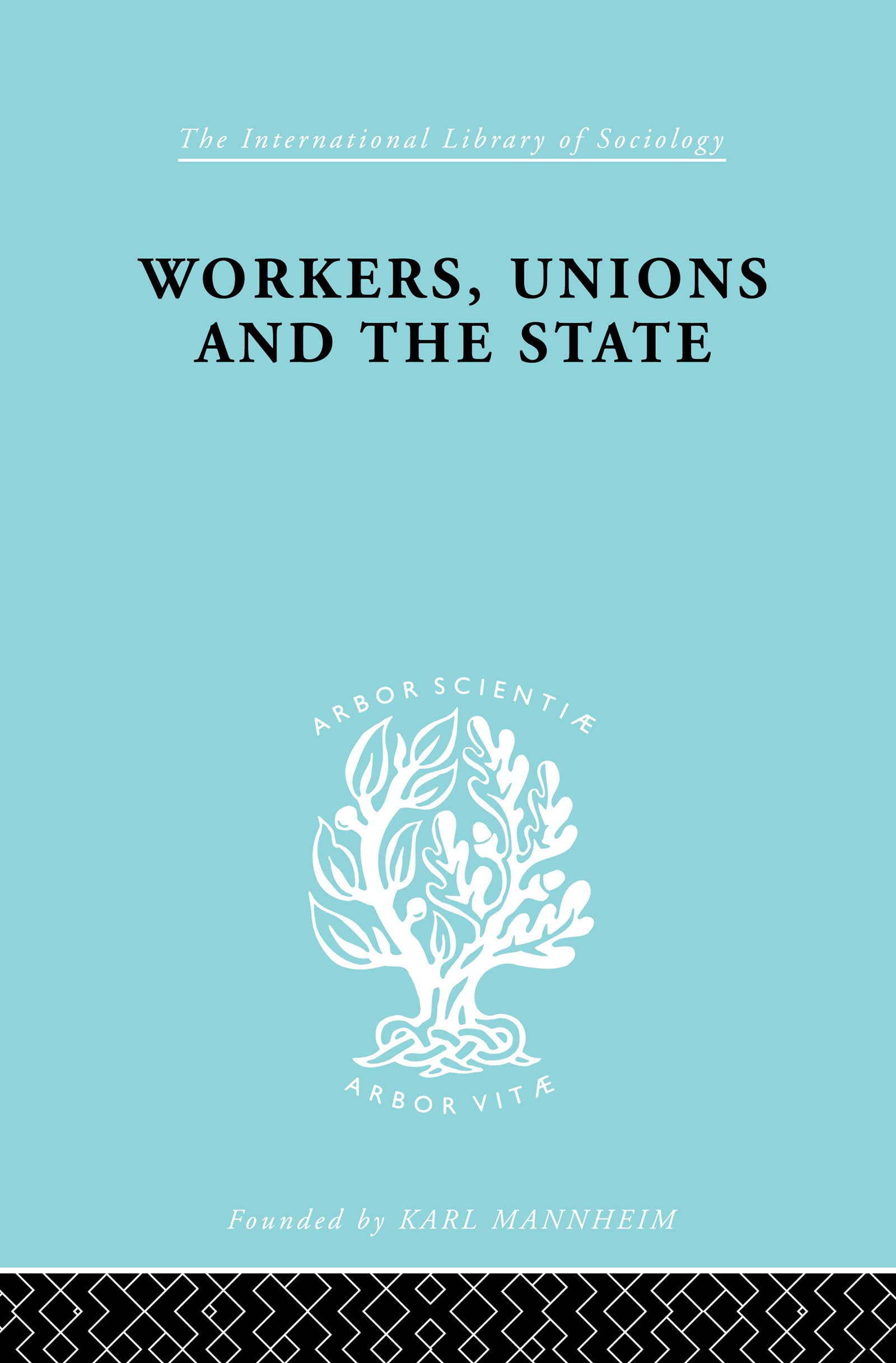 Workers, Unions and the State (International Library of Sociology)