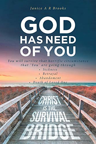 GOD Has Need of You: You will survive that horrific circumstance that 'You' are going through